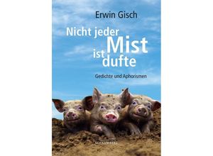 9783910306165 - Nicht jeder Mist ist dufte - Gisch Erwin Taschenbuch