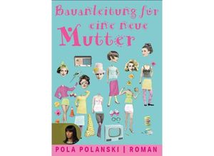 9783910325609 - Bauanleitung für eine neue Mutter - Pola Polanski Taschenbuch