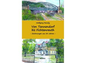 9783910348011 - Von Tannendorf bis Fichtenreuth - Wolfgang Randig Gebunden