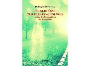 9783910348035 - Der Schlüssel zur Parapsychologie und zu den Grenzgebieten des Seelenlebens - Dr Siegfried Grabowski Gebunden