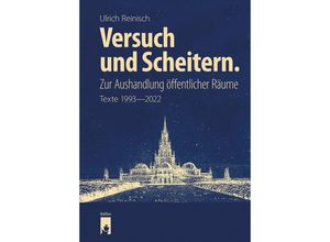 9783910447158 - Versuch und Scheitern Zur Aushandlung öffentlicher Räume - Ulrich Reinisch Gebunden