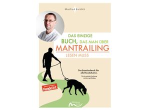 9783910503144 - Das einzige Buch das man über Mantrailing lesen muss - Manfred Burdich Kartoniert (TB)