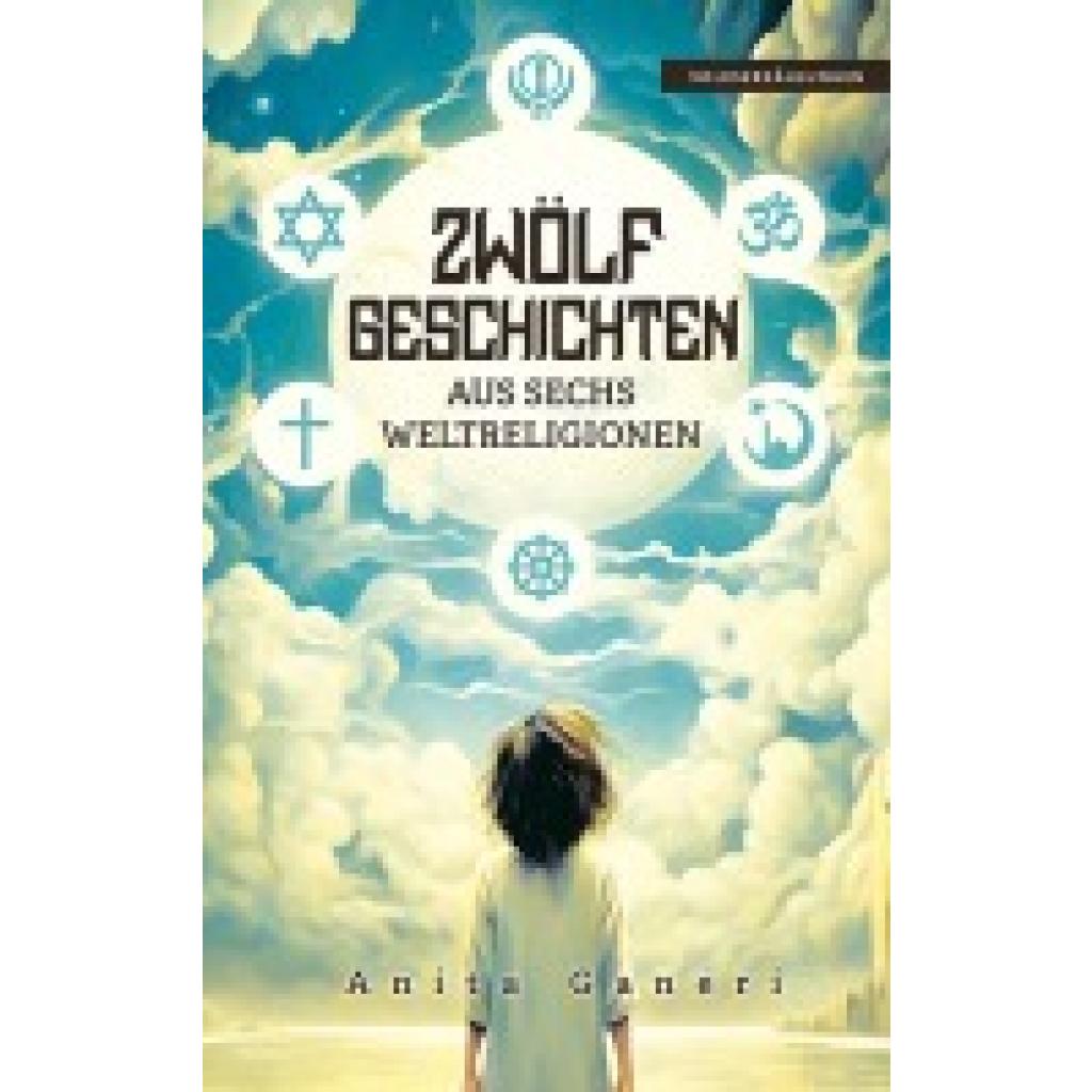 9783910531222 - Ganeri Anita 12 Geschichten aus sechs Weltreligionen