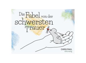 9783910552074 - Die Fabel von der schwersten Trauer - Chris Paul Gebunden