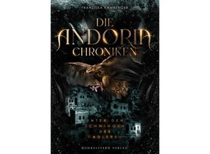 9783910615243 - Die Andoria Chroniken - Unter den Schwingen des Adlers - Franziska Kamberger Kartoniert (TB)