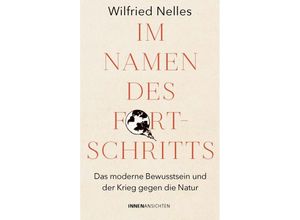 9783910654006 - Im Namen des Fortschritts - Wilfried Nelles Gebunden