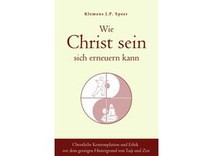 9783910660298 - Wie Christ sein sich erneuern kann - Klemens JP Speer Kartoniert (TB)