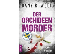 9783910688001 - Der Orchideenmörder Schweden-Thriller - Dany R Wood Kartoniert (TB)