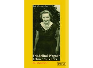 9783910732117 - Friedelind Wagner Erbin des Feuers - Eva Weissweiler Kartoniert (TB)