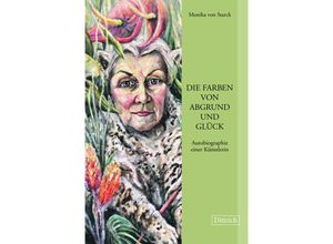 9783910732209 - Die Farben von Abgrund und Glück - Monika von Starck Gebunden