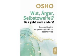 9783910856011 - Wut Ärger Selbstzweifel? Das geht auch anders! - Osho Kartoniert (TB)