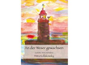 9783910871007 - An der Weser gewachsen - Petra Kollakowsky Gebunden