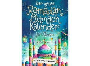 9783910904057 - Der große Ramadan Mitmachkalender Black & White Edition - Sibel Demir Kartoniert (TB)