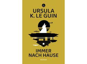 9783910914001 - Immer nach Hause - Ursula K Le Guin Gebunden