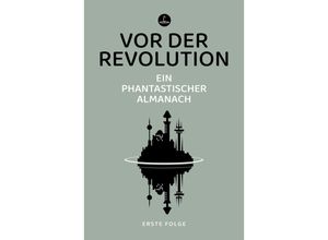 9783910914087 - Vor der Revolution - Samuel R Delany Ursula K Le Guin Kartoniert (TB)