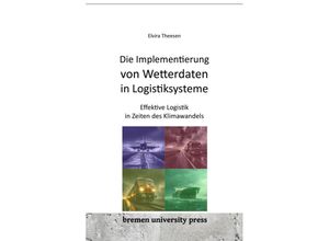 9783911075008 - Die Implementierung von Wetterdaten in Logistiksysteme - Elvira Theesen Kartoniert (TB)