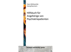 9783911075060 - Hilfsbuch für Angehörige von Psychiatriepatienten - Hans Wildraschek Georg Baumann Kartoniert (TB)