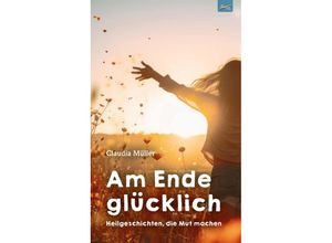 9783911109062 - Am Ende glücklich - Claudia Müller Kartoniert (TB)