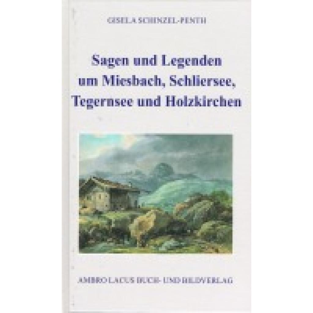 9783921445464 - Schinzel-Penth Gisela Sagen und Legenden um Miesbach Schliersee Tegernsee und Holzkirchen