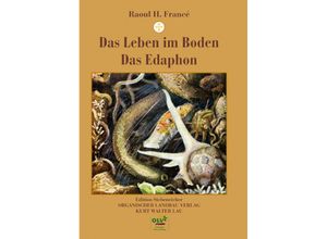 9783922201021 - Das Leben im Boden Das Edaphon Das Edaphon - Raoul H Francé Gebunden