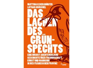 9783922895541 - Das Lachen des Grünspechts - Matthias Egersdörfer Lothar Gröschel Gebunden