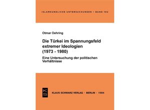 9783922968412 - Die Türkei im Spannungsfeld extremer Ideologien (1973-1980) - Otmar Oehring Kartoniert (TB)