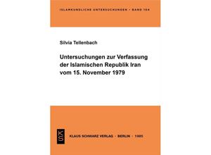 9783922968504 - Untersuchungen zur Verfassung der Islamischen Republik Iran vom 15 November 1979 - Silvia Tellenbach Kartoniert (TB)