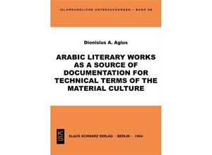 9783922968986 - Arabic literary works as a source of documentation for technical terms of the material culture - Dionisius A Agius Kartoniert (TB)