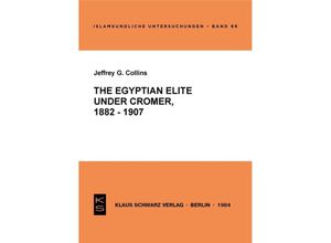 9783922968993 - The Egyptian Elite under Cromer 1882-1907 - Jeffrey G Collins Kartoniert (TB)