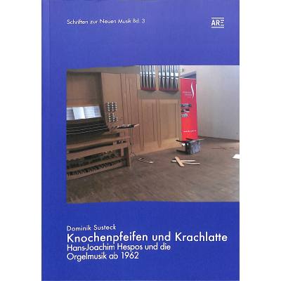 9783924522902 - Knochenpfeifen und Krachlatte | Hans Joachim Hespos als Person der Monographie