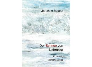 9783924652463 - Der Schnee von Nebraska - Joachim Maass Gebunden