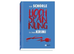 9783926341099 - HOCHSPANNUNG - Ein E-Mobil-Krimi - Hajo Schörle Gebunden