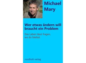 9783926967947 - Wer etwas ändern will braucht ein Problem - Michael Mary Kartoniert (TB)