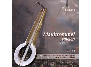 9783927240933 - Maultrommel spielen - Band 1 m 1 Audio-CD - Wolf Janscha Kartoniert (TB)