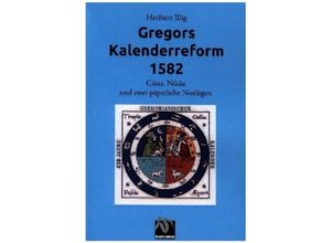 9783928852623 - Gregors Kalenderreform 1582 - Heribert Illig Kartoniert (TB)