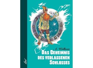 9783928885027 - Das Geheimnis des verlassenen Schlosses - Alexander Wolkow Gebunden