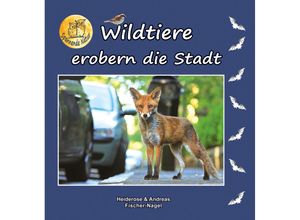 9783930038671 - Wildtiere erobern die Stadt - Heiderose Fischer-Nagel Andreas Fischer-Nagel Gebunden