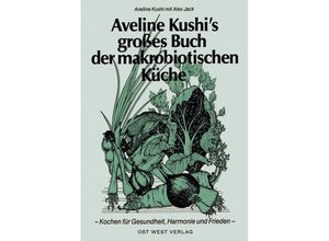 9783930564071 - Aveline Kushi - GEBRAUCHT Aveline Kushis grosses Buch der makrobiotischen Küche Für Gesundheit Harmonie und Frieden - Preis vom 25112023 060605 h