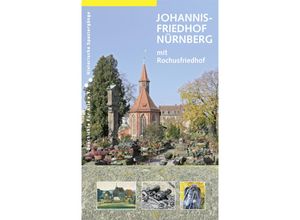 9783930699636 - Johannisfriedhof Nürnberg (mit Rochusfriedhof) - Bernd Windsheimer Uwe Werk Kartoniert (TB)