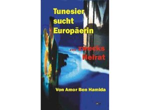 9783930761517 - Tunesier sucht Europäerin - zwecks Heirat - Amor Ben Hamida Kartoniert (TB)