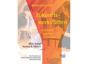 9783930830459 - Moderationsfibel Zukunftswerkstätten verstehen anleiten einsetzen - Beate Kuhnt Norbert R Müllert Kartoniert (TB)