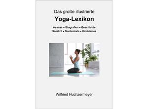 9783931172411 - Das große illustrierte Yoga-Lexikon - Wilfried Huchzermeyer Gebunden