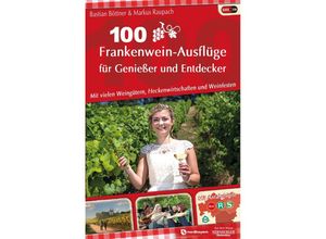 9783931683436 - 100 Frankenwein-Ausflüge für Genießer und Entdecker - Bastian Böttner Markus Raupach Kartoniert (TB)