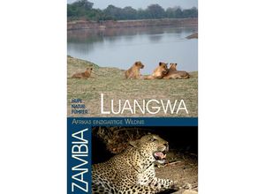 9783932084676 - Luangwa - Afrikas einzigartige Wildnis - Ilona Hupe Kartoniert (TB)