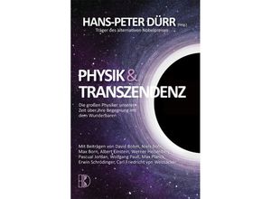 9783932130243 - Physik und Transzendenz - Hans Peter Duerr Niels Bohr Albert Einstein Max Born Werner Heisenberg Pascual Jordan Wolfgang Pauli Max Planck Erwin Schrödinger Carl Friedrich von Weizsäcker Kartoniert (TB)