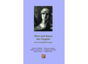 9783932161919 - Wert und Kunst des Fragens - Susanne Gödecke Mariano Kasanetz Philipp Kleinfercher Wolfgang Christian Schneider Donata Simon Mathias Wais Kartoniert (TB)