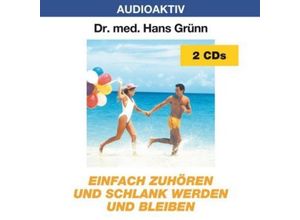 9783932235238 - Einfach zuhören und schlank werden und bleiben 2 Audio-CDs - Hans Grünn (Hörbuch)