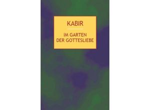 9783932337178 - Im Garten der Gottesliebe - Kabir Gebunden