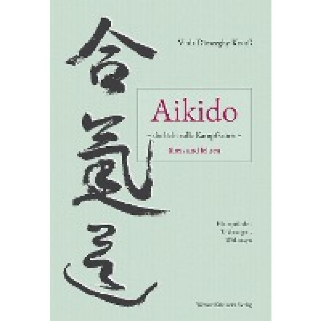 9783932337598 - Aikido die liebevolle Kampfkunst üben und lehren - Viola Dioszeghy-Krauß Gebunden
