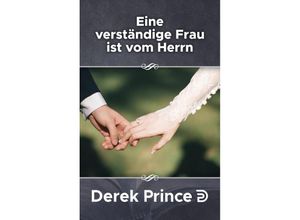 9783932341021 - Derek Prince Taschenbücher - Eine verständige Frau ist vom Herrn - Derek Prince (Hörbuch)